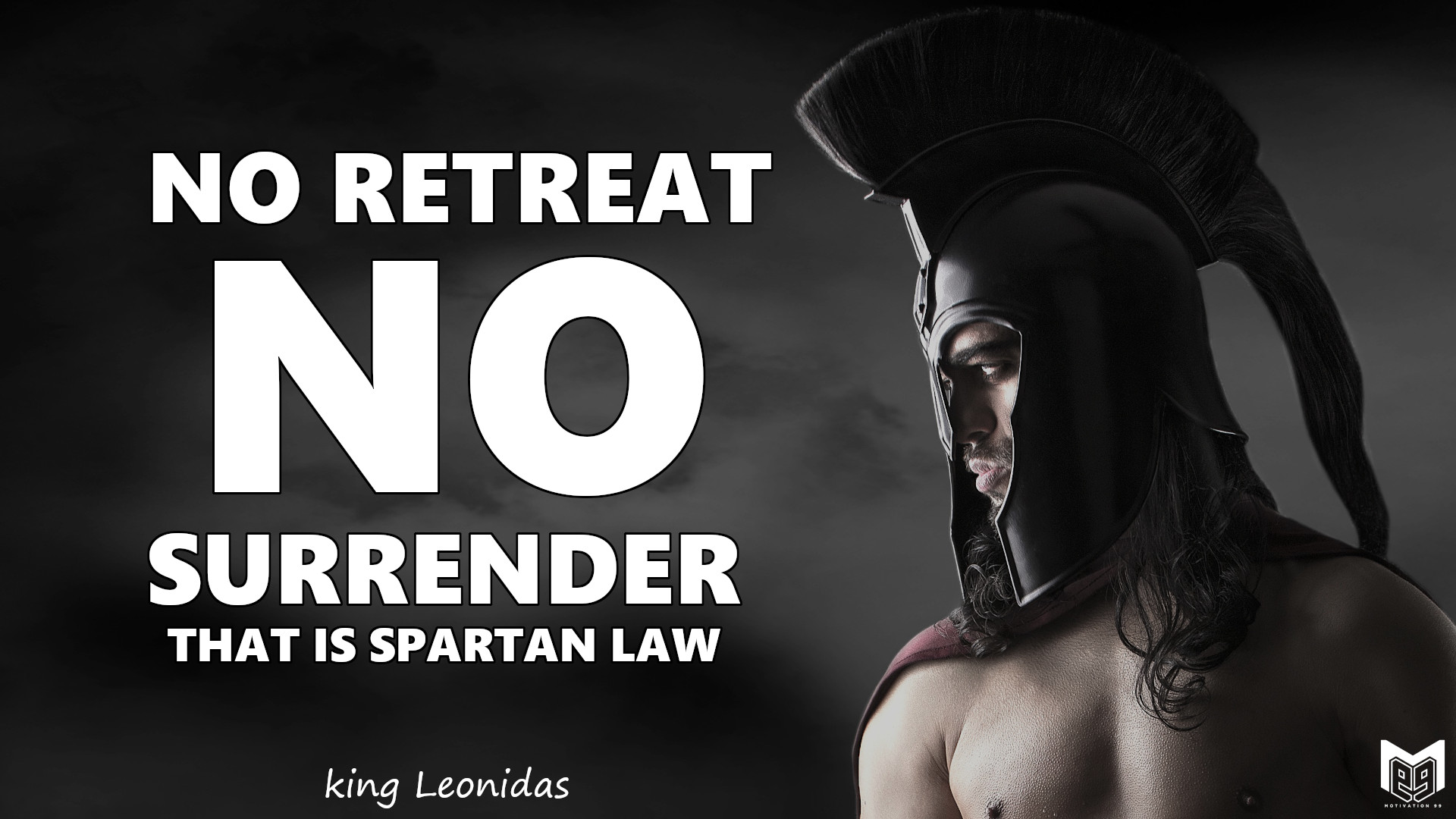 NO RETREAT, NO SURRENDER. THAT IS SPARTAN LAW