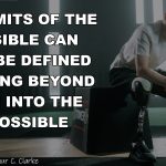 THE LIMITS OF THE POSSIBLE CAN ONLY BE DEFINED BY GOING BEYOND THEM INTO THE IMPOSSIBLE